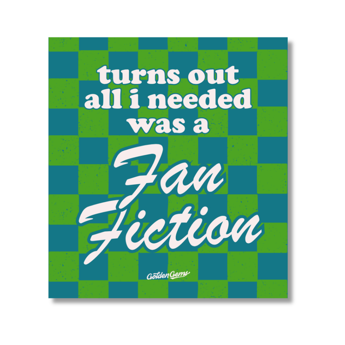 Turns Out All I Needed Was A Fan Fiction Sticker