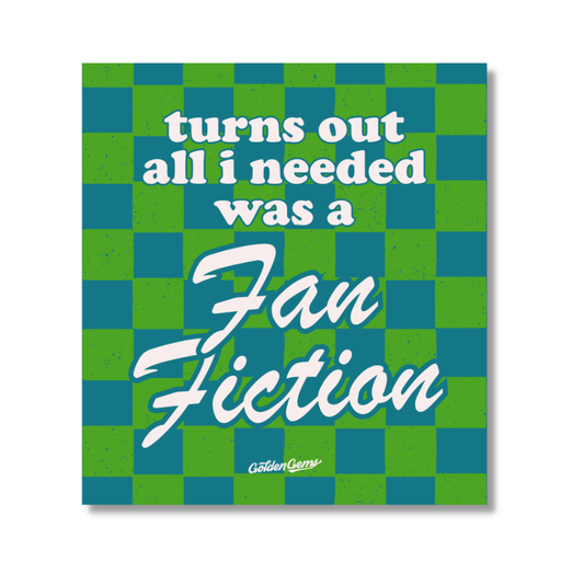 Turns Out All I Needed Was A Fan Fiction Sticker