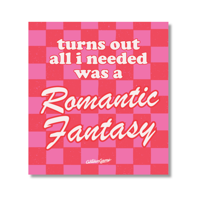 Turns Out All I Needed Was A Romantic Fantasy Sticker