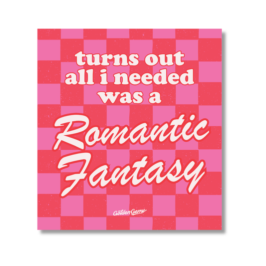 Turns Out All I Needed Was A Romantic Fantasy Sticker