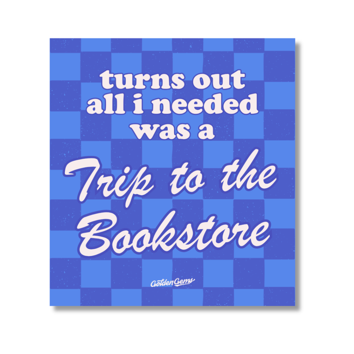Turns Out All I Needed Was A Trip To The Bookstore Sticker